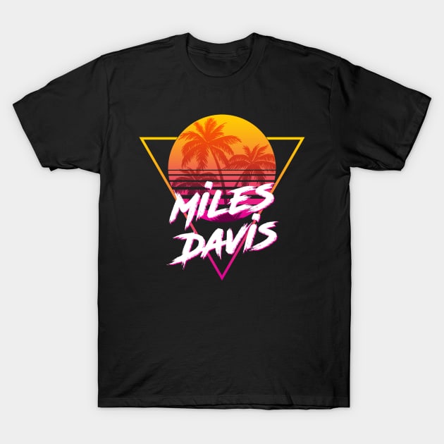 Miles Davis - Proud Name Retro 80s Sunset Aesthetic Design T-Shirt by DorothyMayerz Base